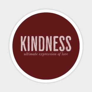 Kindness - Ultimate Expression of Love Magnet